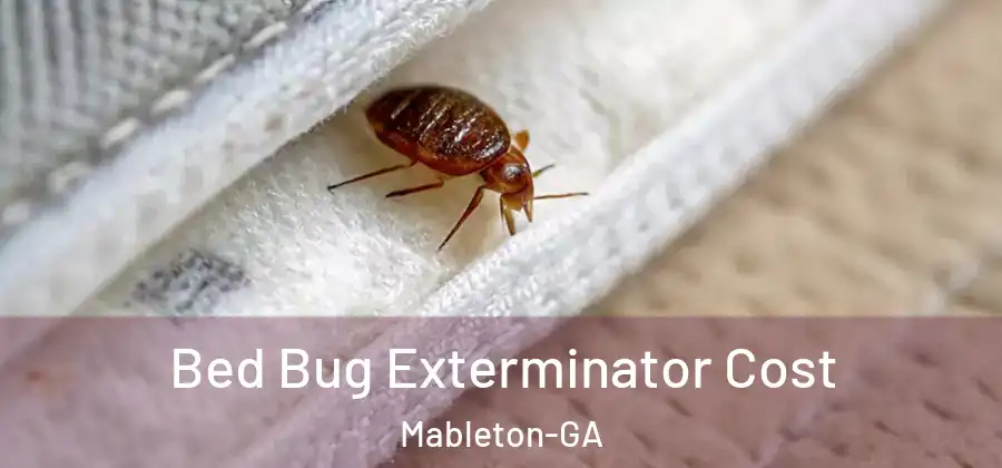 Bed Bug Exterminator Cost Mableton-GA