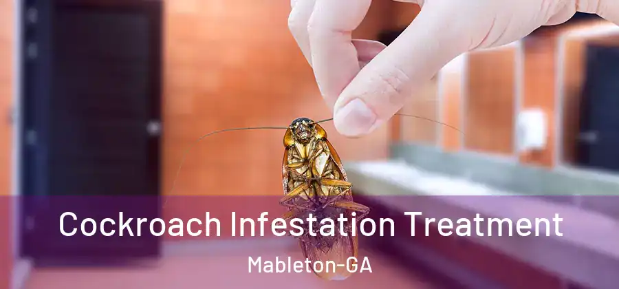 Cockroach Infestation Treatment Mableton-GA