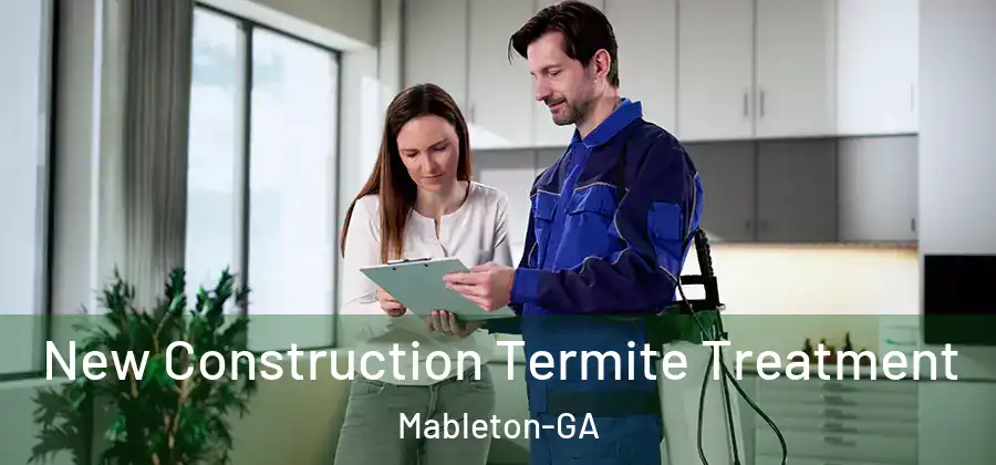New Construction Termite Treatment Mableton-GA