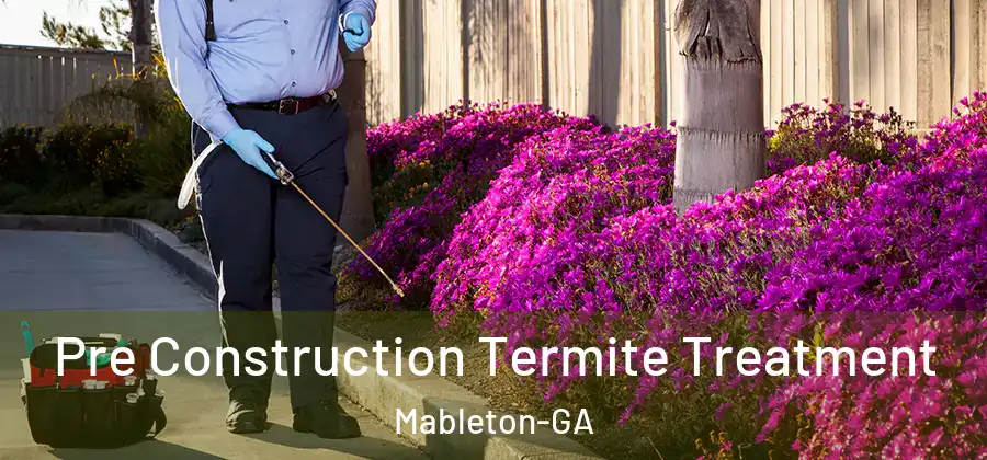  Pre Construction Termite Treatment Mableton-GA